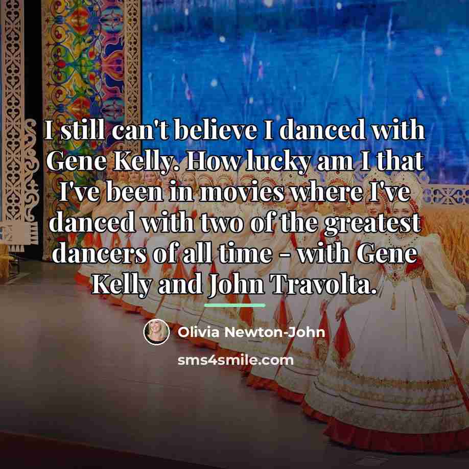 “I still can't believe I danced with Gene Kelly. How…” quote by Olivia Newton-John