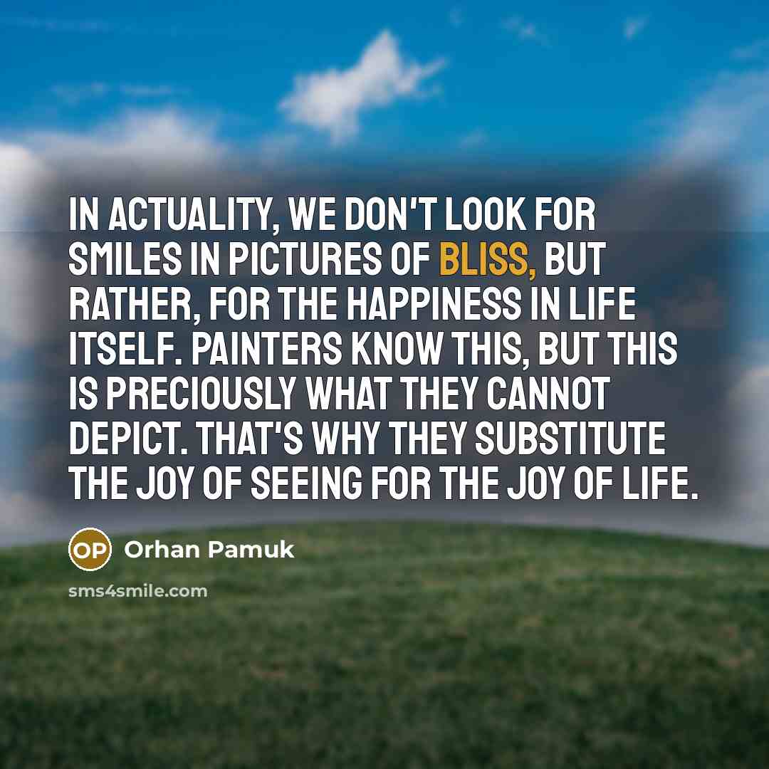 “In actuality, we don't look for smiles in pictures of…” quote by Orhan Pamuk