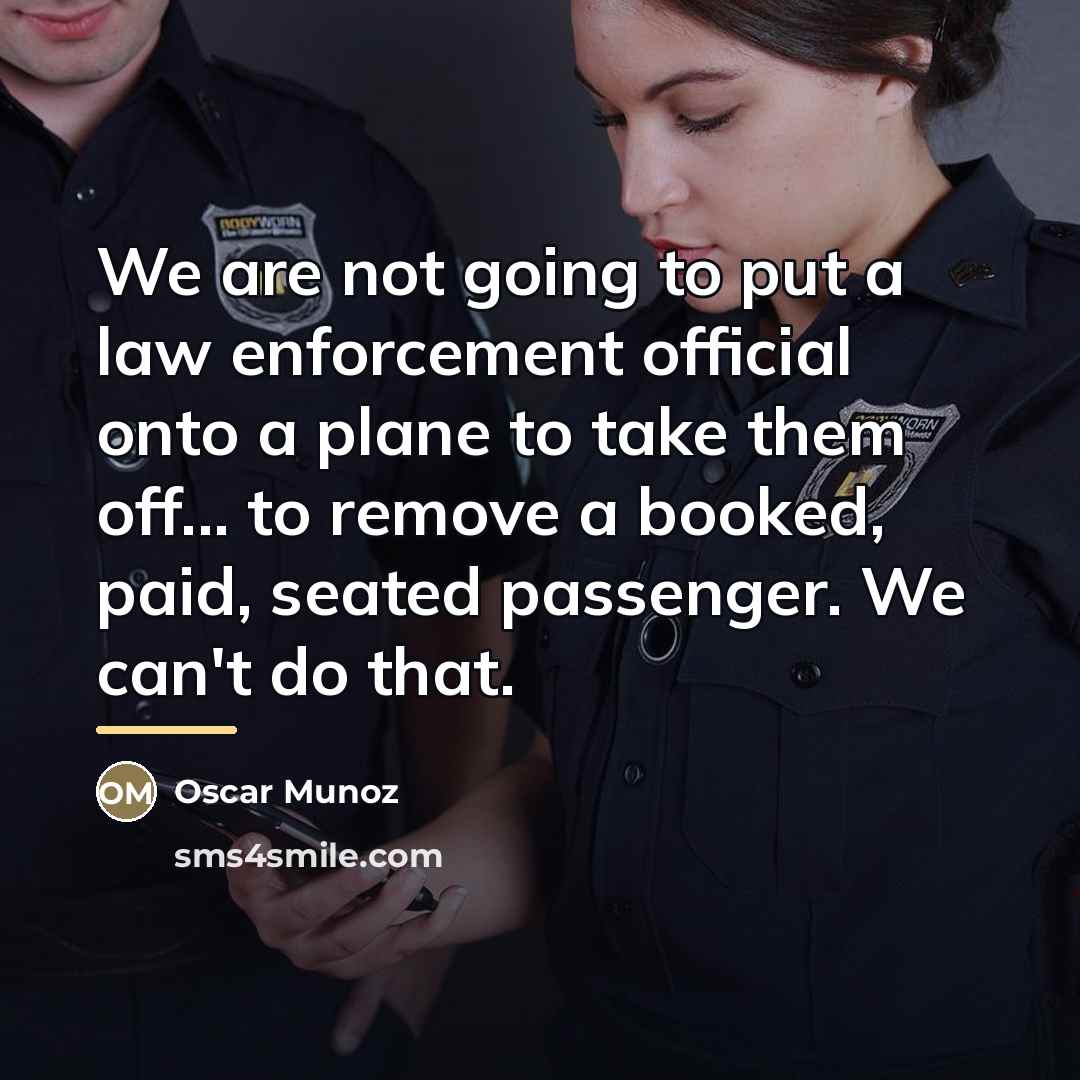 “We are not going to put a law enforcement official…” quote by Oscar Munoz
