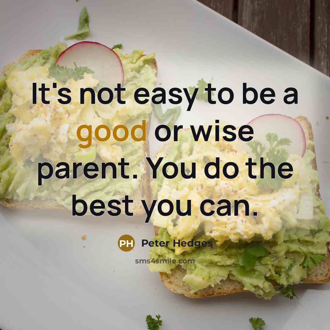 “It's not easy to be a good or wise parent.…” quote by Peter Hedges