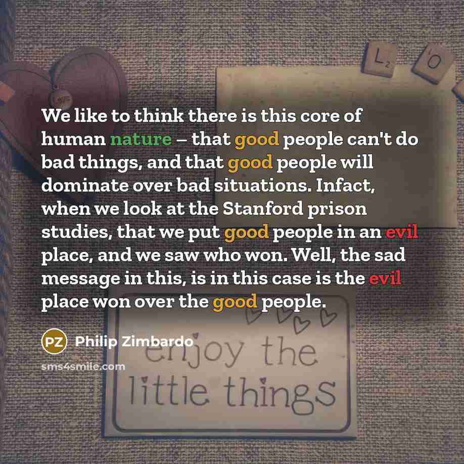 “We like to think there is this core of human…” quote by Philip Zimbardo