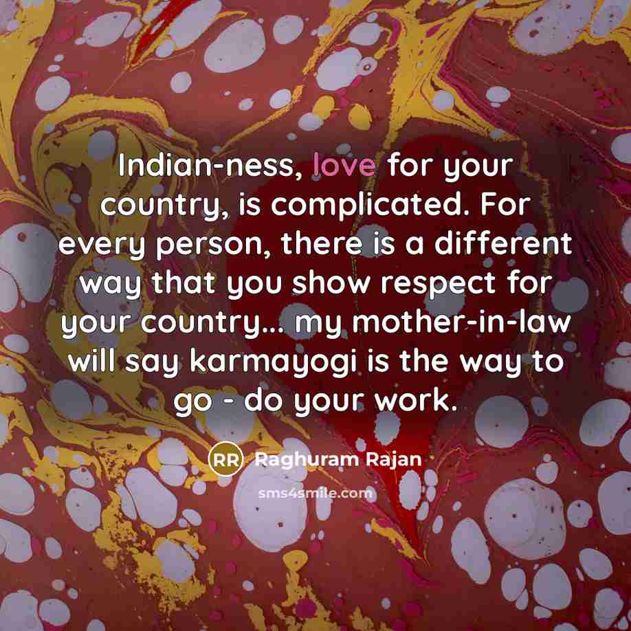 “Indian-ness, love for your country, is complicated. For every person,…” quote by Raghuram Rajan
