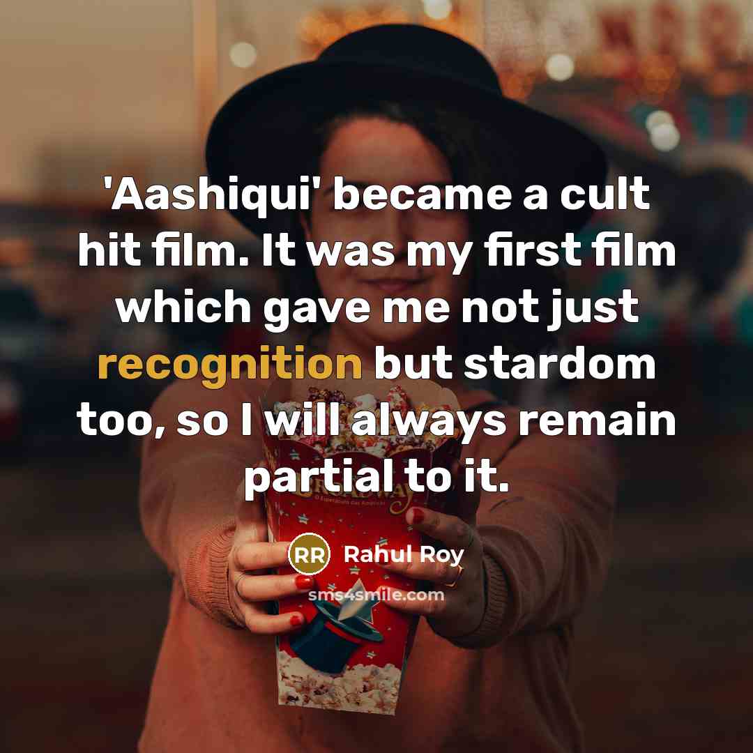 “'Aashiqui' became a cult hit film. It was my first…” quote by Rahul Roy