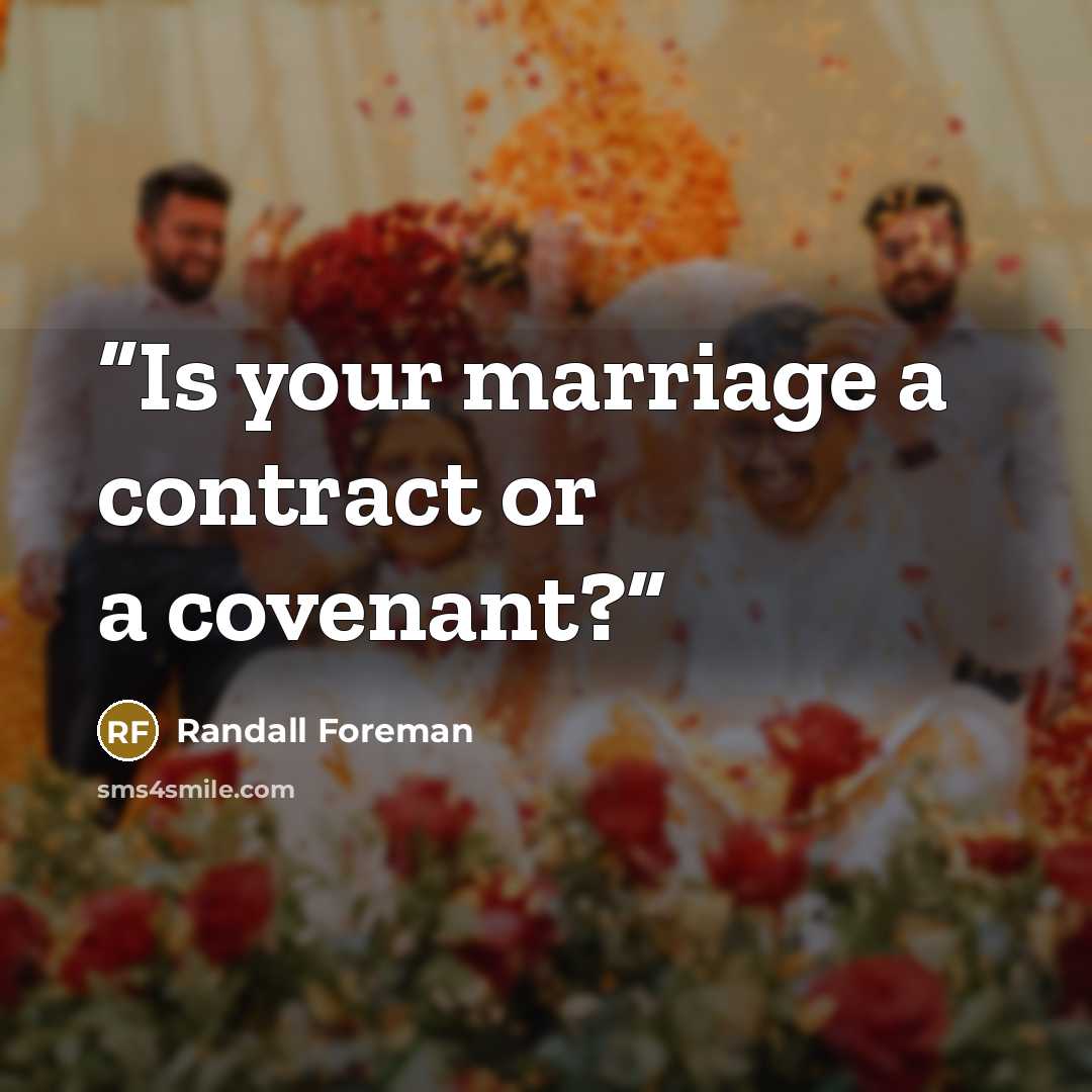 “Is your marriage a contract or a covenant?” quote by Randall Foreman