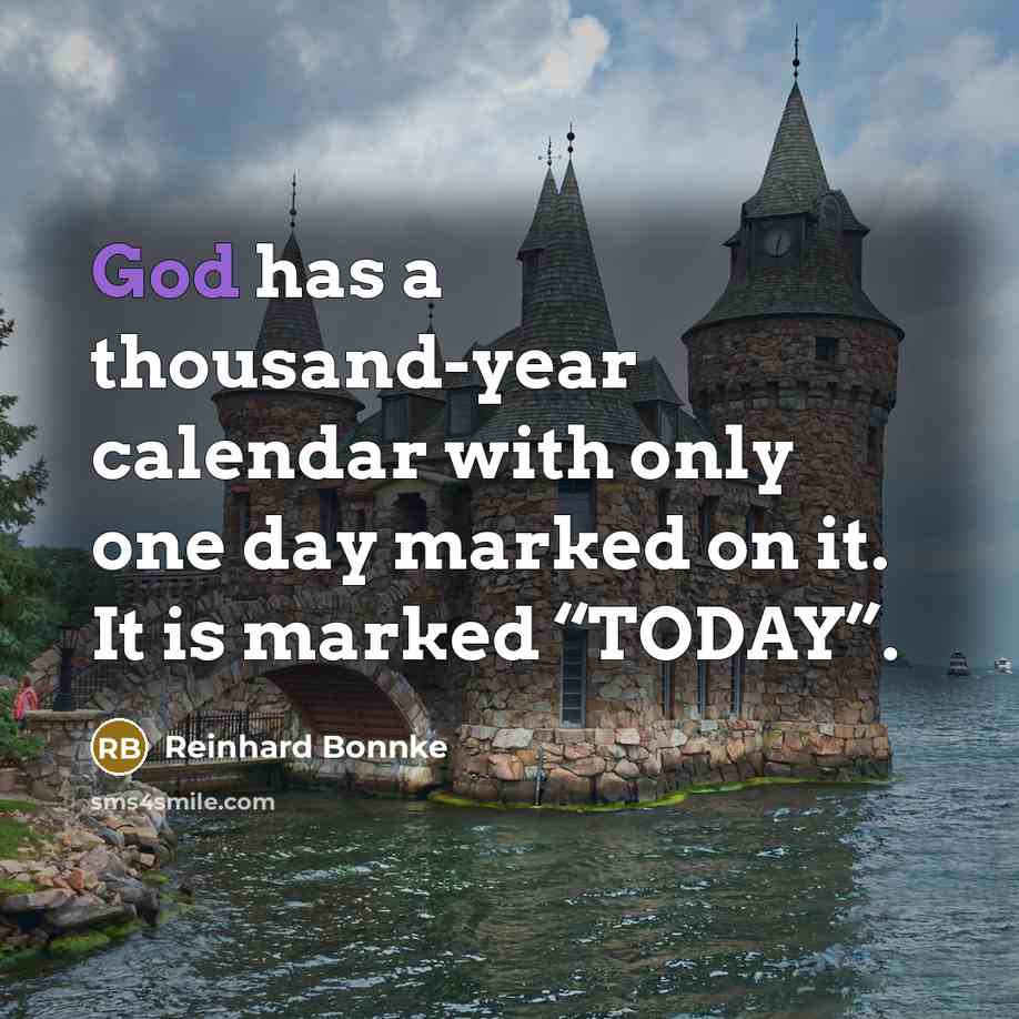 “God has a thousand-year calendar with only one day marked…” quote by Reinhard Bonnke