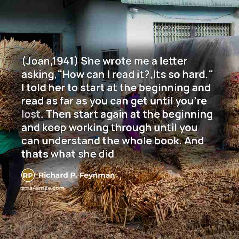 “(Joan,1941) She wrote me a letter asking,"How can I read…” quote by Richard P. Feynman