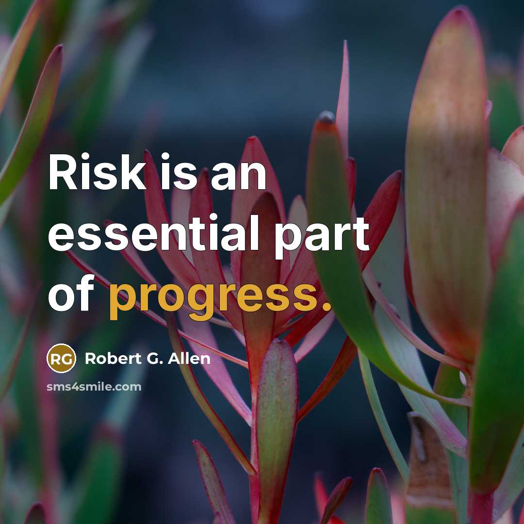 “Risk is an essential part of progress.…” quote by Robert G. Allen