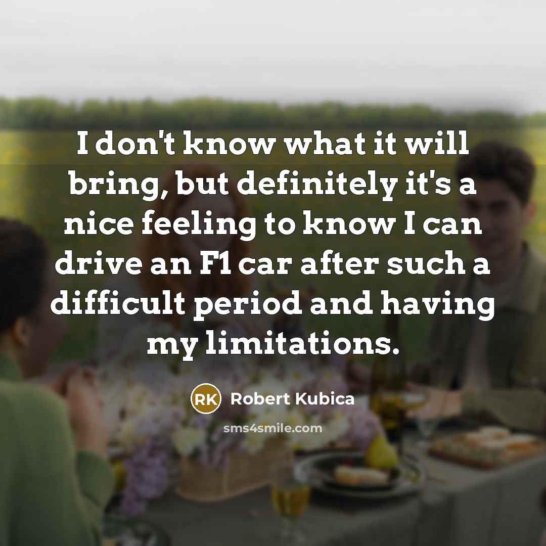 “I don't know what it will bring, but definitely it's…” quote by Robert Kubica