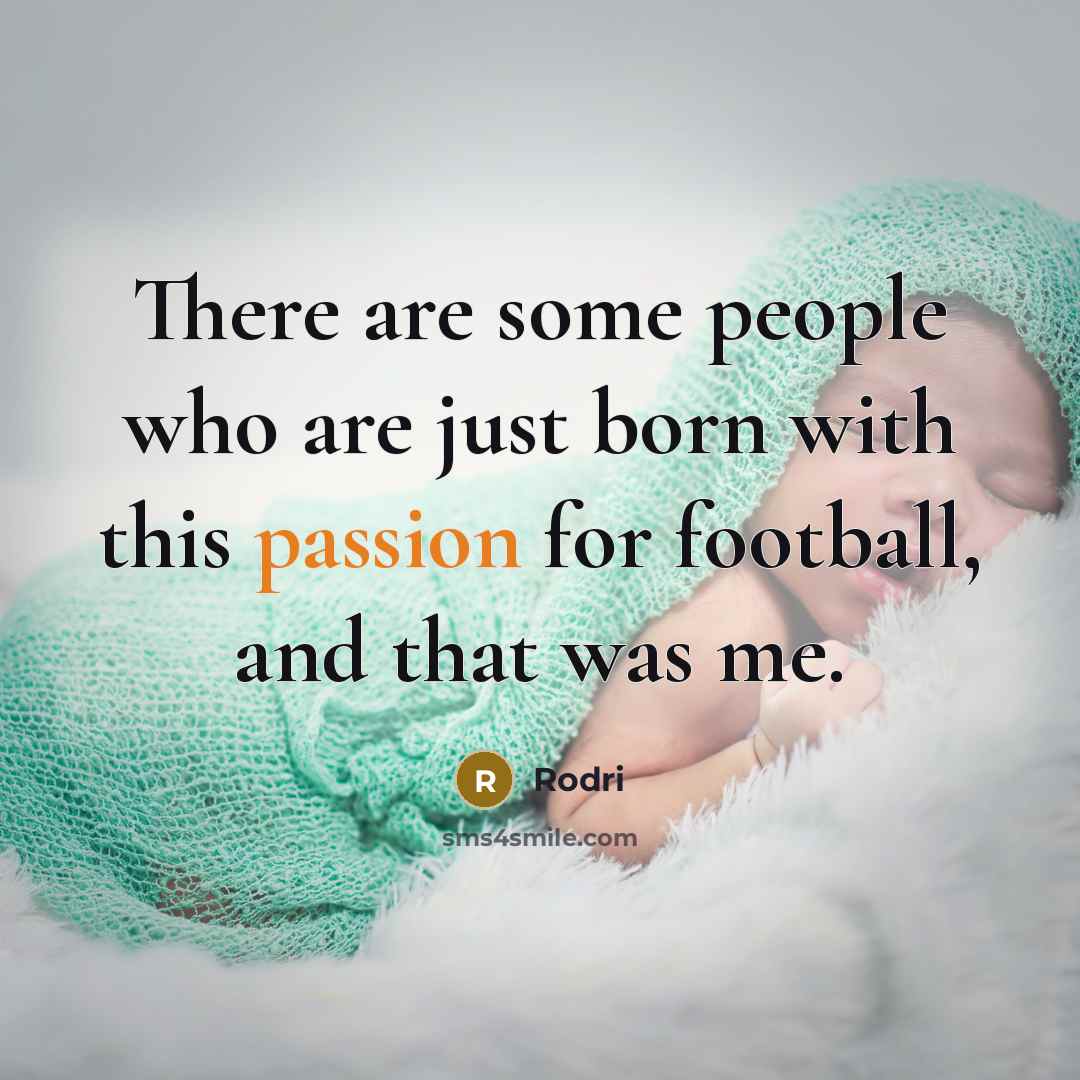 “There are some people who are just born with this…” quote by Rodri