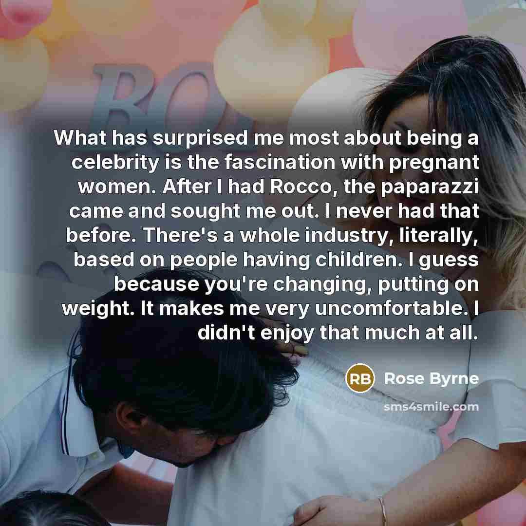 “What has surprised me most about being a celebrity is…” quote by Rose Byrne