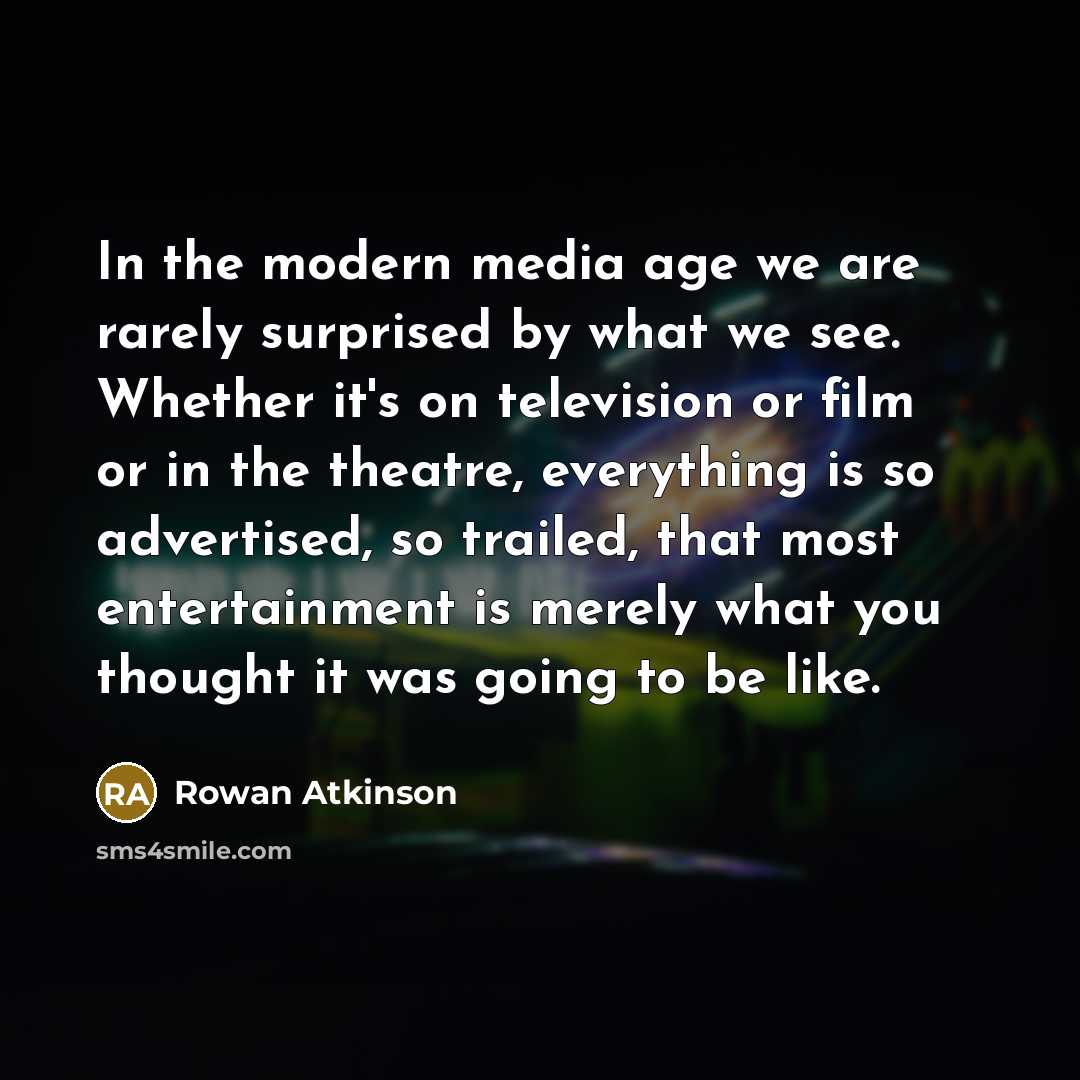 “In the modern media age we are rarely surprised by…” quote by Rowan Atkinson