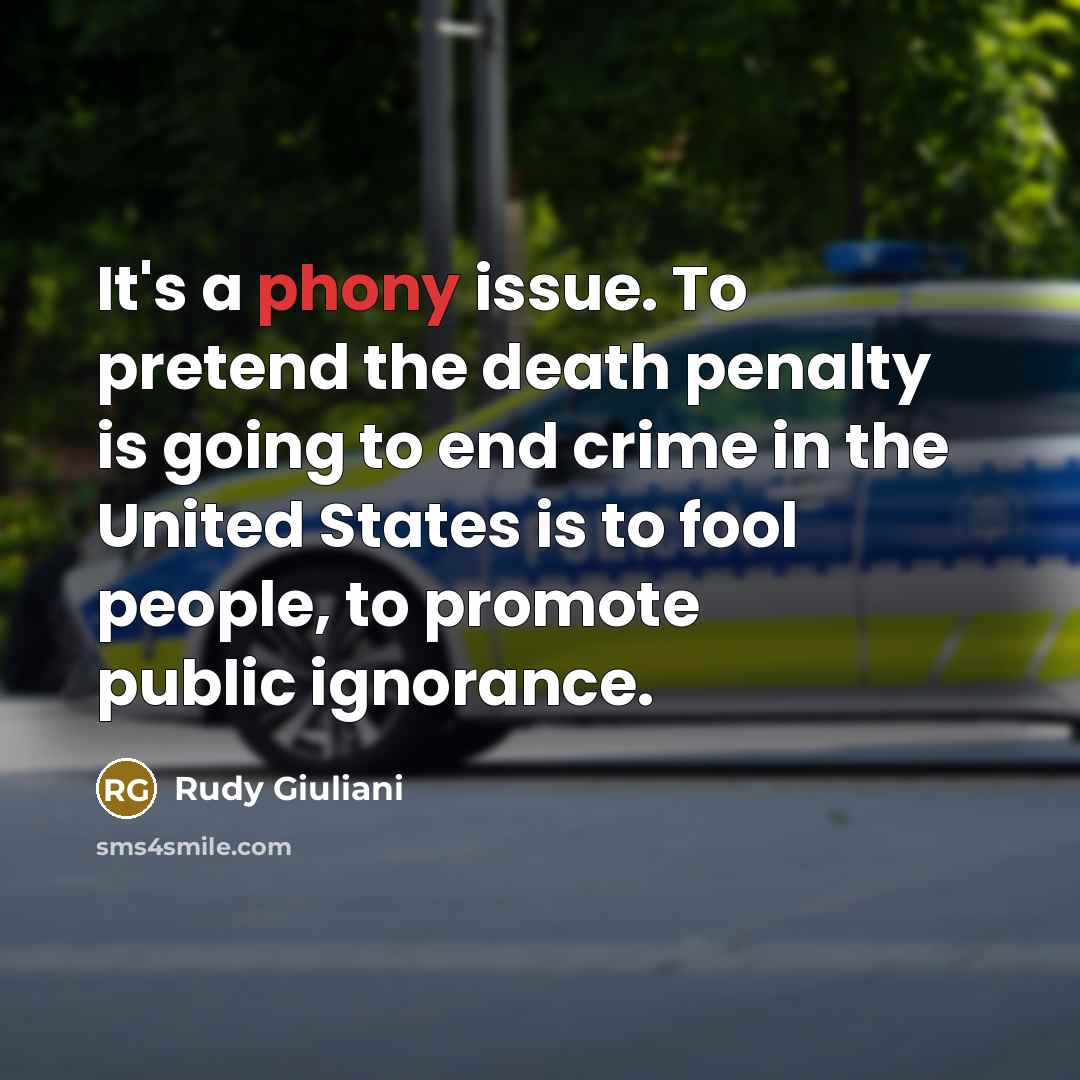 “It's a phony issue. To pretend the death penalty is…” quote by Rudy Giuliani