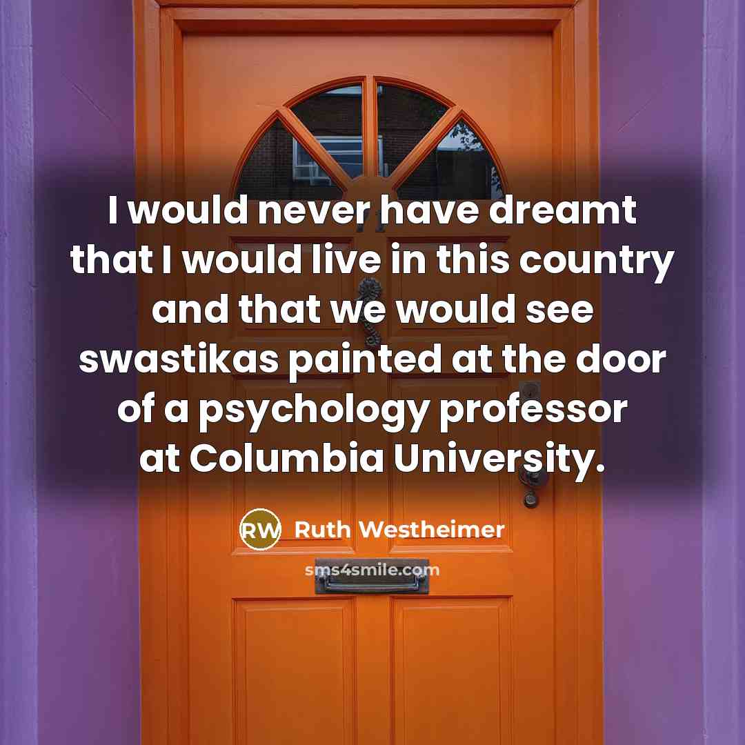 “I would never have dreamt that I would live in…” quote by Ruth Westheimer