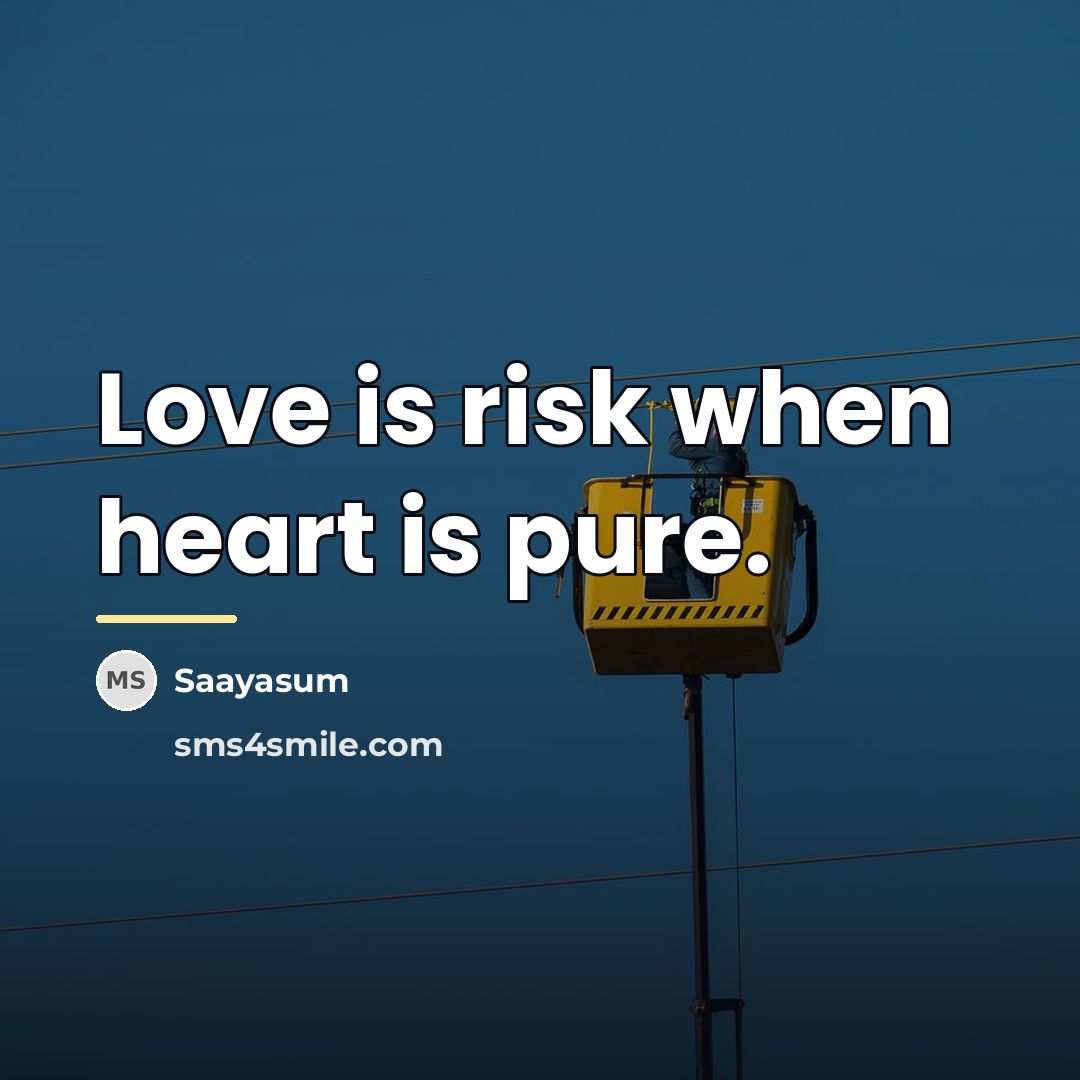 “Love is risk when heart is pure.…” quote by Saayasum
