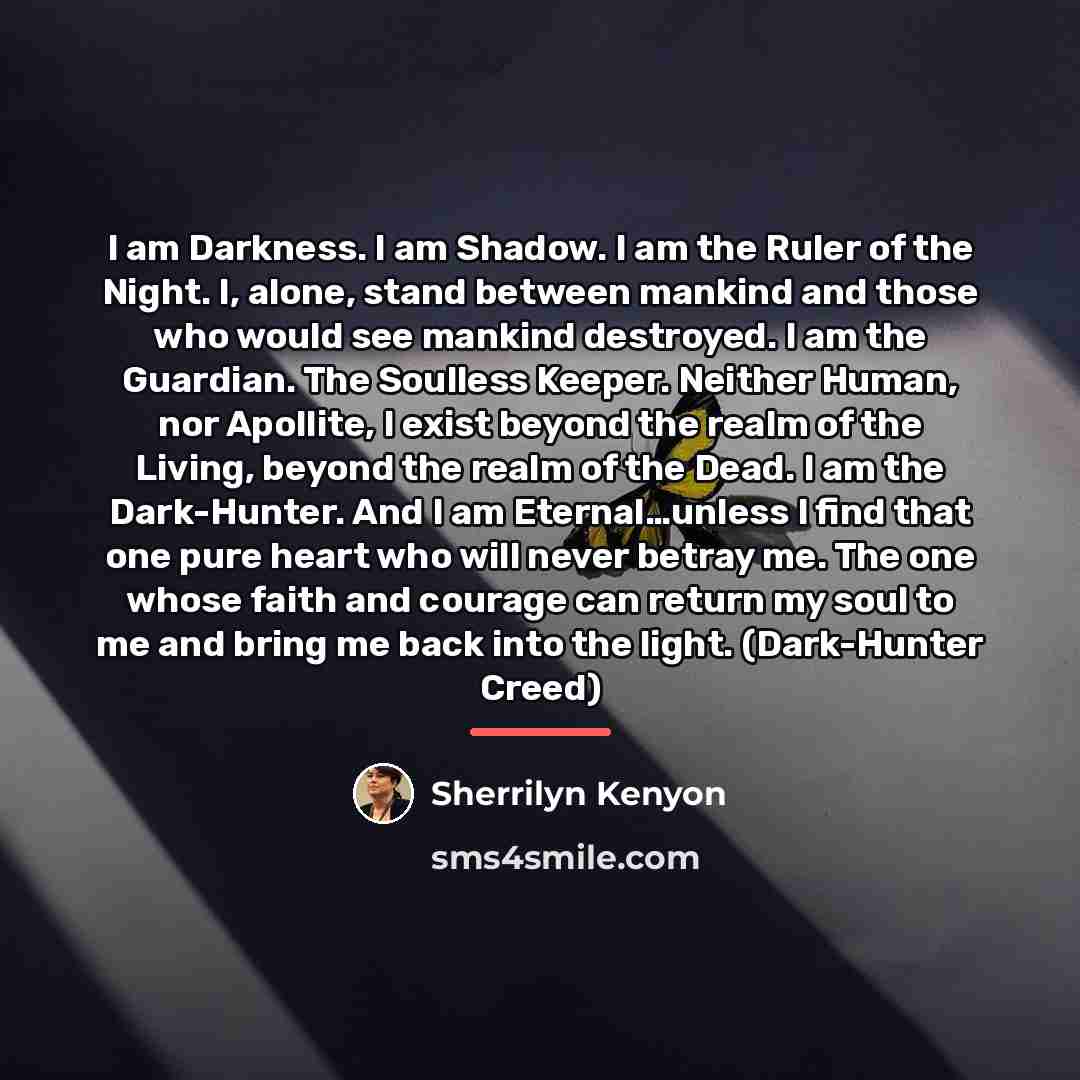 “I am Darkness. I am Shadow. I am the Ruler…” quote by Sherrilyn Kenyon