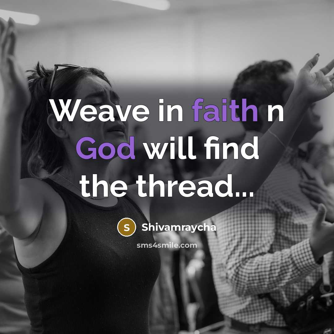 “Weave in faith n God will find the thread...…” quote by Shivamraycha