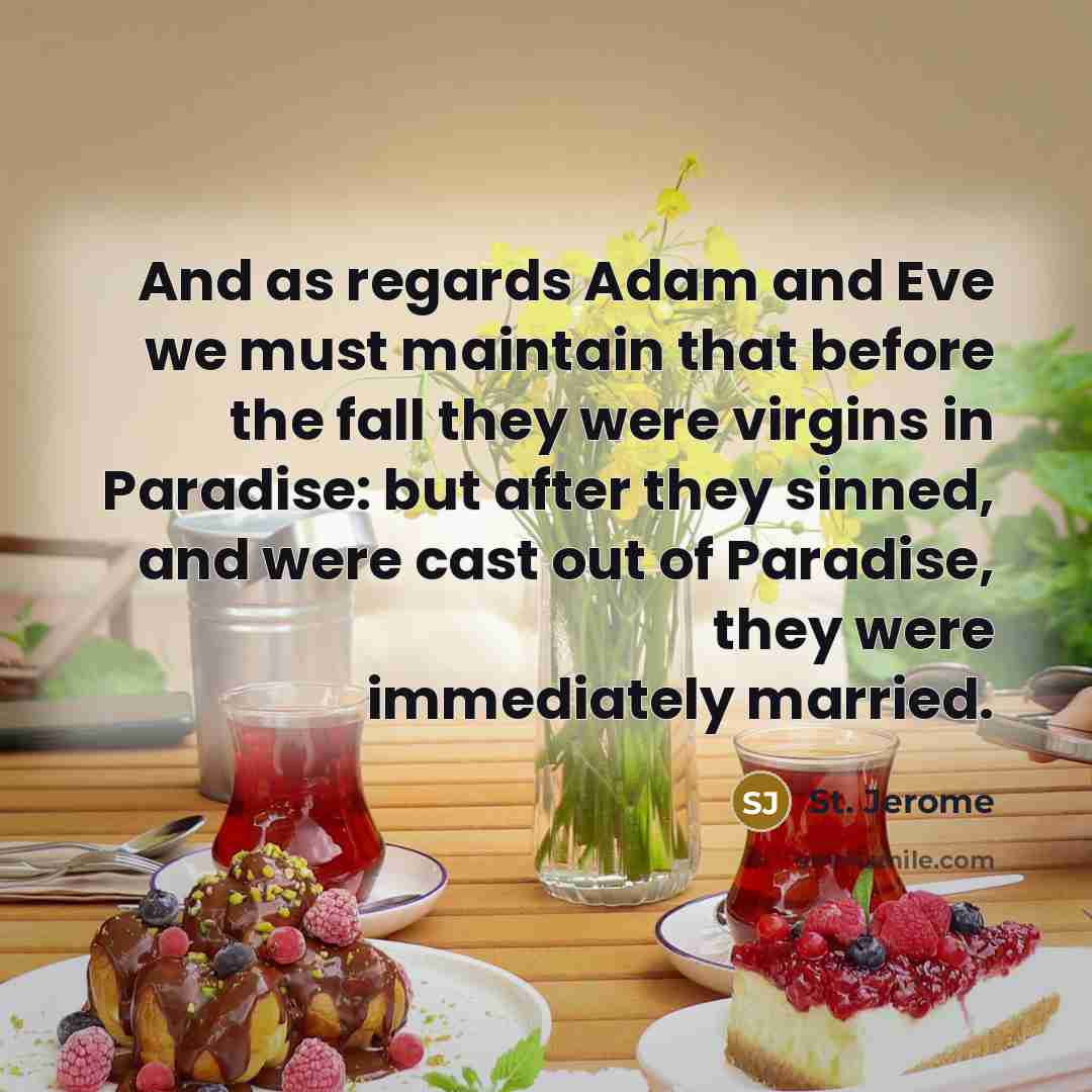 “And as regards Adam and Eve we must maintain that…” quote by St. Jerome
