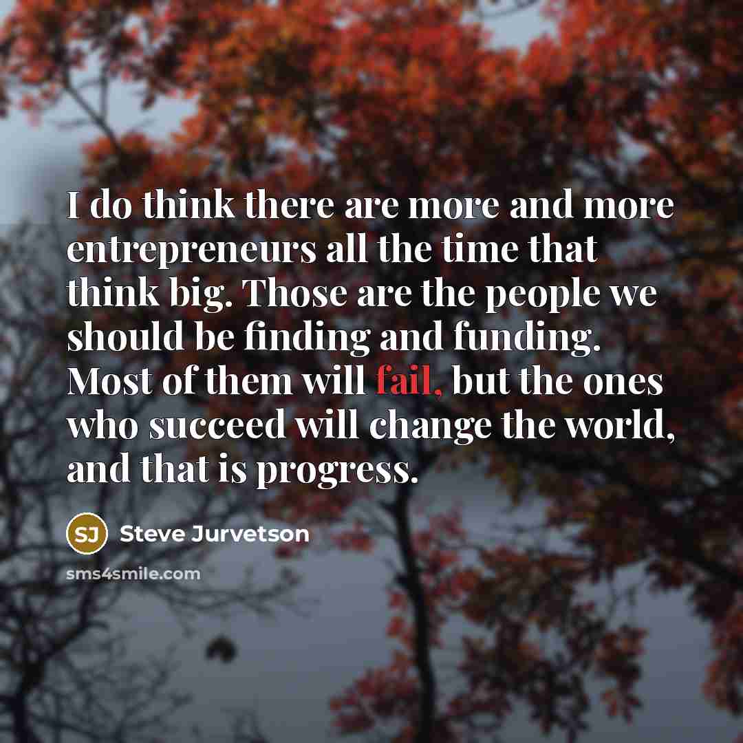 “I do think there are more and more entrepreneurs all…” quote by Steve Jurvetson