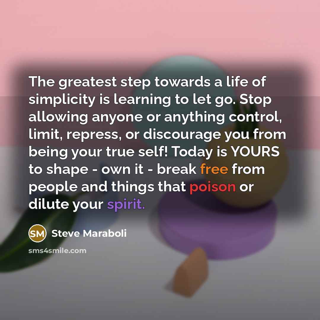 “The greatest step towards a life of simplicity is learning…” quote by Steve Maraboli
