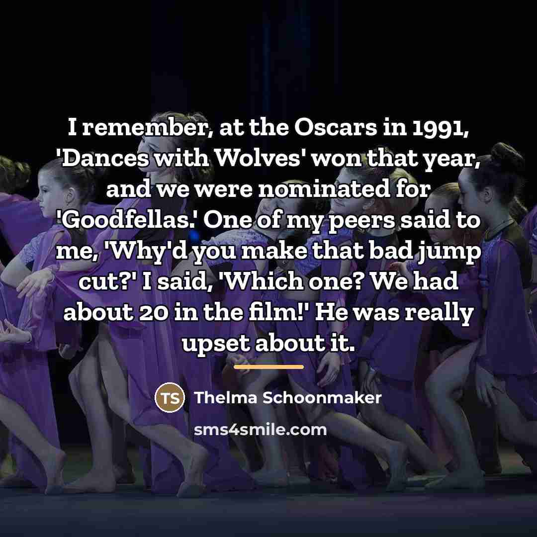 “I remember, at the Oscars in 1991, 'Dances with Wolves'…” quote by Thelma Schoonmaker