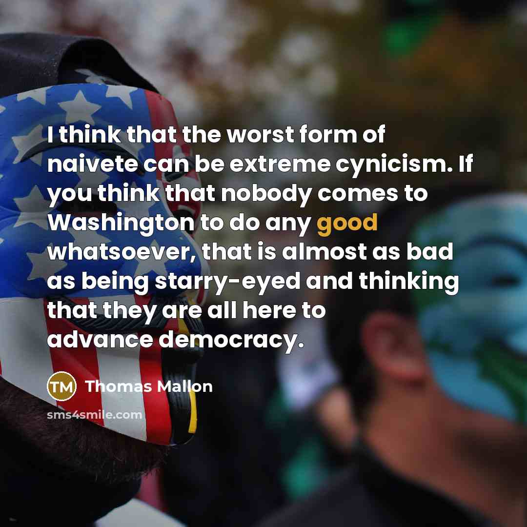 “I think that the worst form of naivete can be…” quote by Thomas Mallon