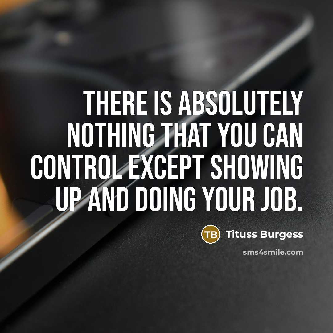 “There is absolutely nothing that you can control except showing…” quote by Tituss Burgess