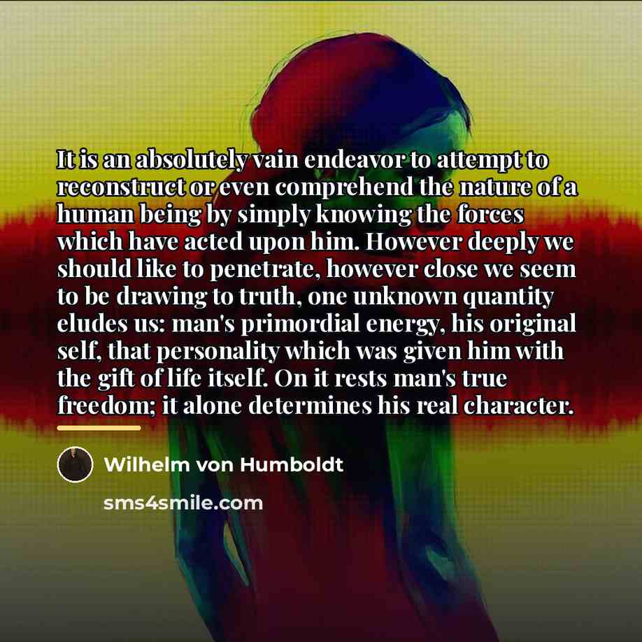 “It is an absolutely vain endeavor to attempt to reconstruct…” quote by Wilhelm von Humboldt