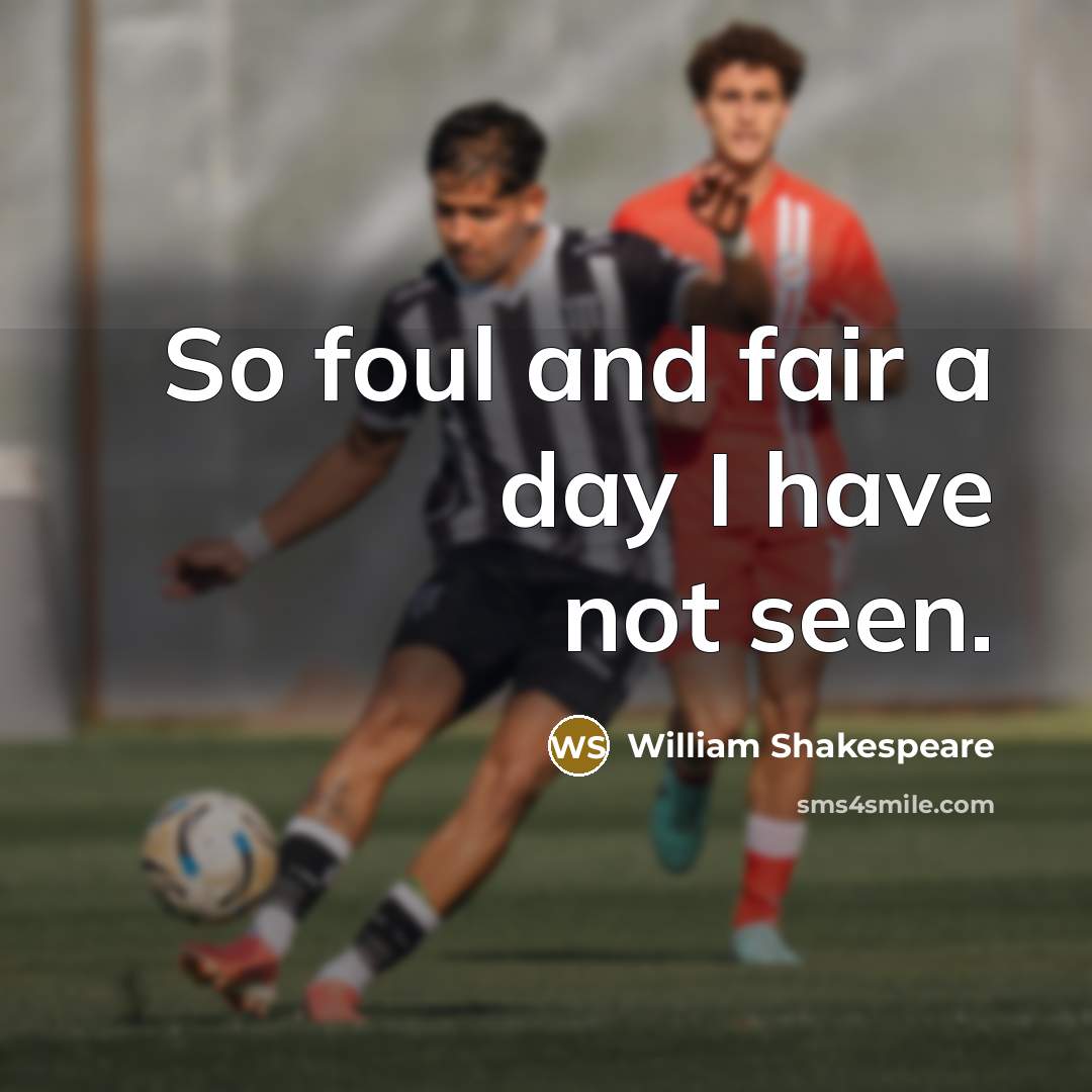 “So foul and fair a day I have not seen.” quote by William Shakespeare