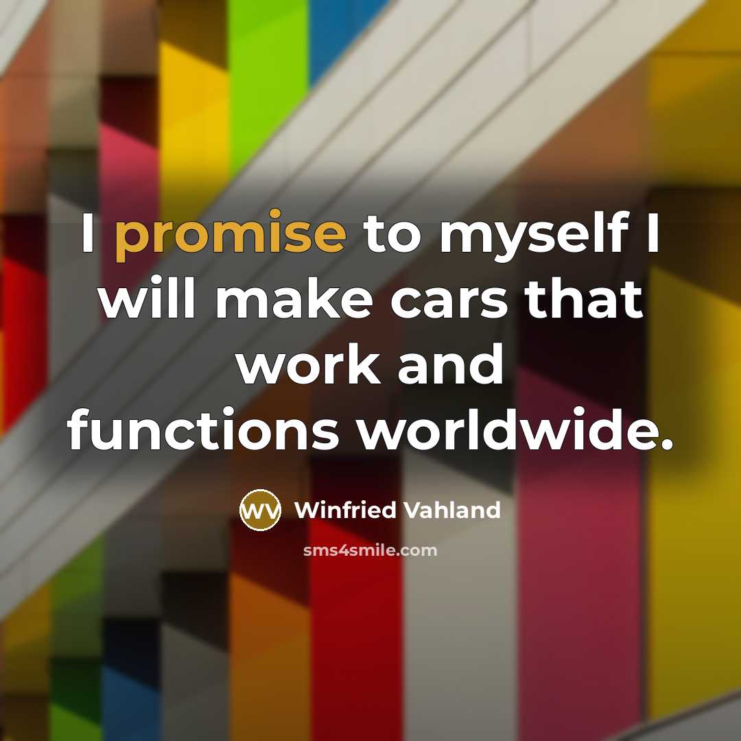 “I promise to myself I will make cars that work…” quote by Winfried Vahland