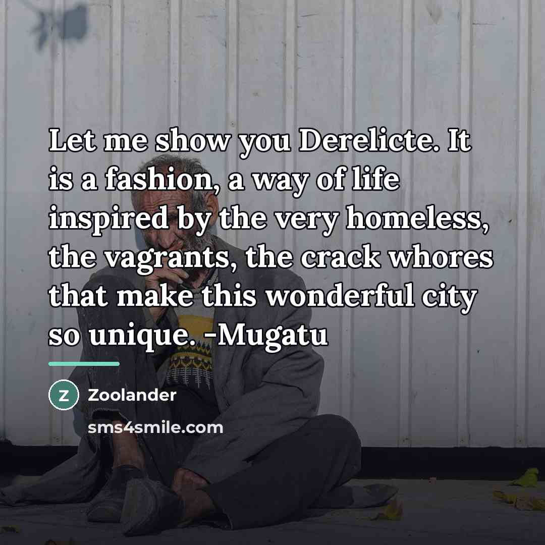 “Let me show you Derelicte. It is a fashion, a…” quote by Zoolander