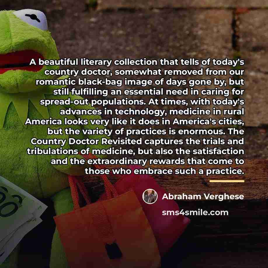 “A beautiful literary collection that tells of today's country doctor,…” quote by Abraham Verghese