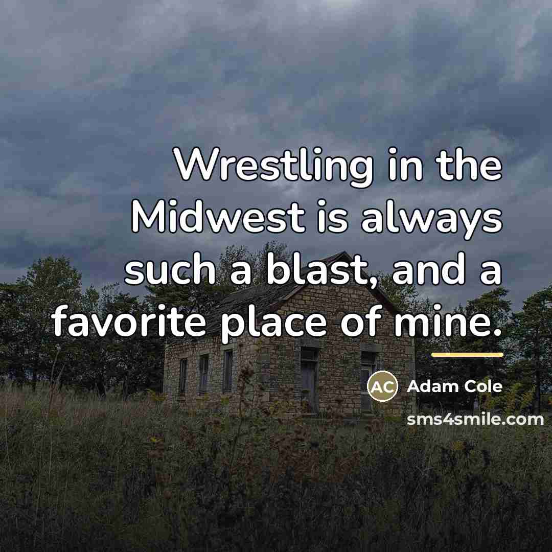 “Wrestling in the Midwest is always such a blast, and…” quote by Adam Cole