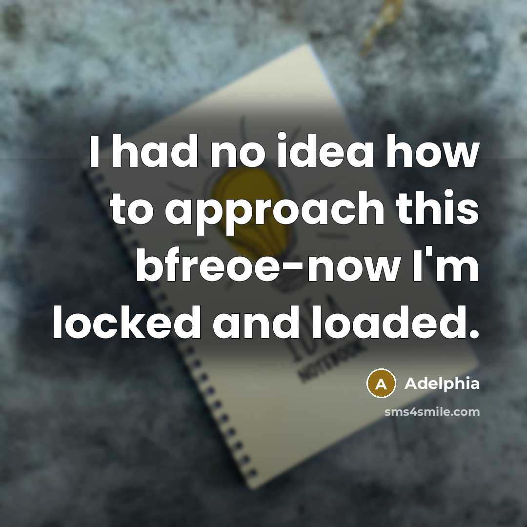 “I had no idea how to approach this bfreoe-now I'm locked and loaded.” quote by Adelphia