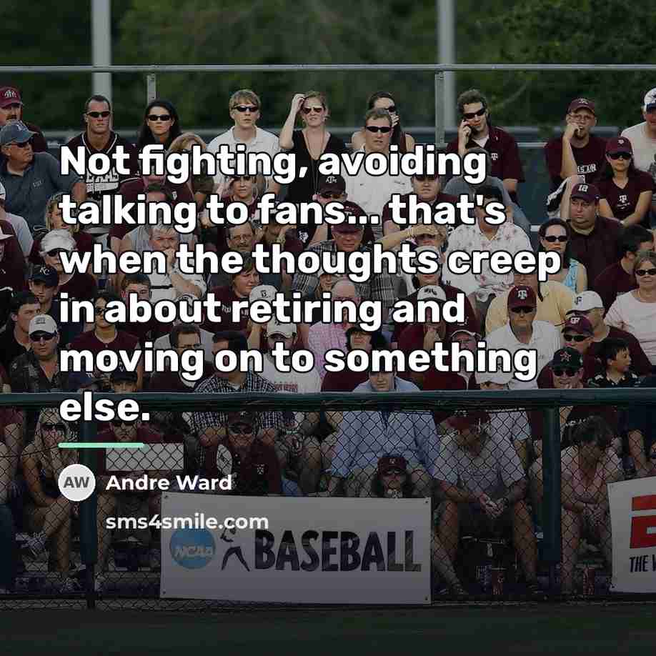 “Not fighting, avoiding talking to fans... that's when the thoughts…” quote by Andre Ward