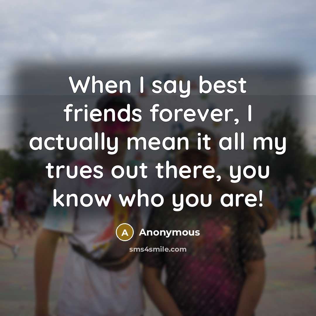 “When I say best friends forever, I actually mean it…” quote by Anonymous