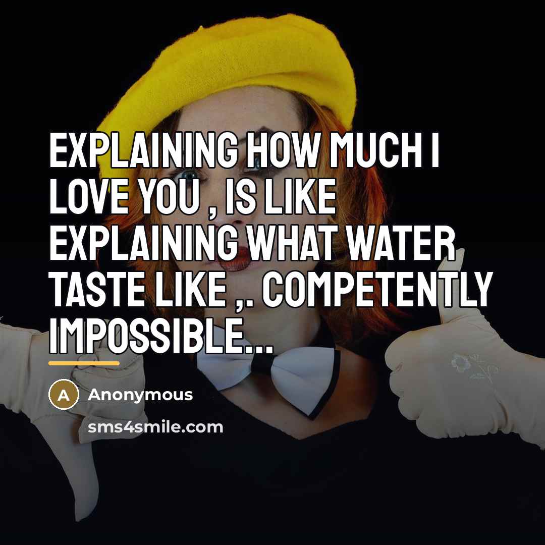 “Explaining how much I love you , is like explaining…” quote by Anonymous