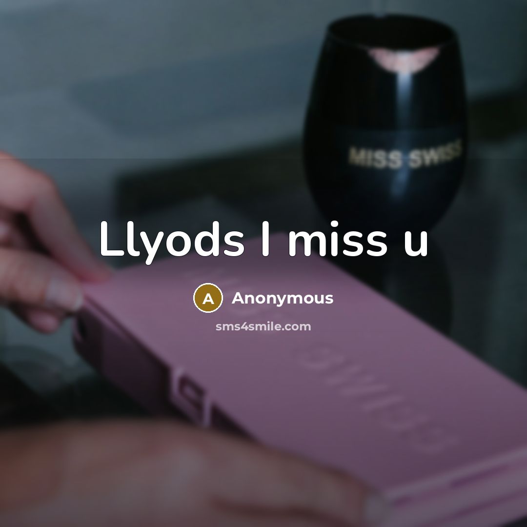 “Llyods I miss u…” quote by Anonymous
