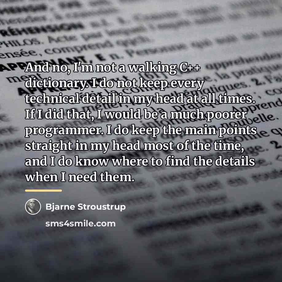 “And no, I'm not a walking C++ dictionary. I do…” quote by Bjarne Stroustrup
