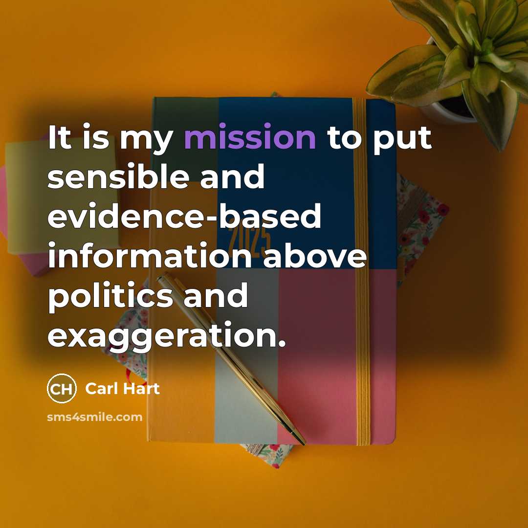 “It is my mission to put sensible and evidence-based information…” quote by Carl Hart