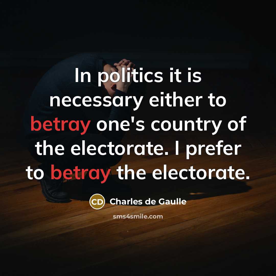 “In politics it is necessary either to betray one's country…” quote by Charles De Gaulle