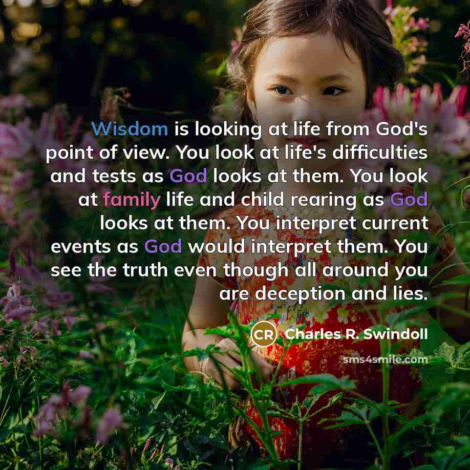 “Wisdom is looking at life from God's point of view.…” quote by Charles R. Swindoll