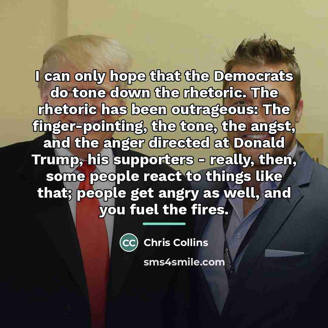 “I can only hope that the Democrats do tone down…” quote by Chris Collins