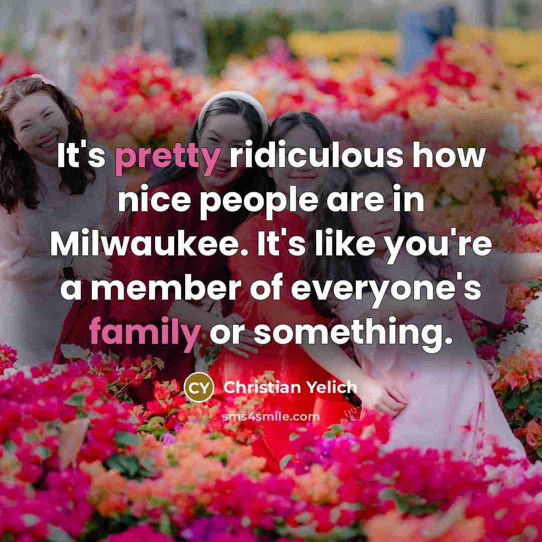 “It's pretty ridiculous how nice people are in Milwaukee. It's…” quote by Christian Yelich
