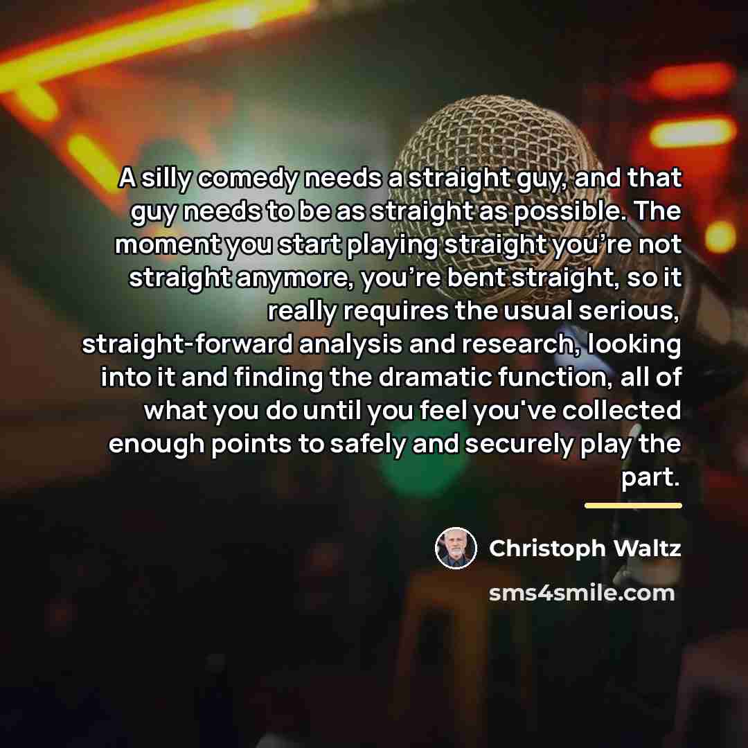 “A silly comedy needs a straight guy, and that guy…” quote by Christoph Waltz