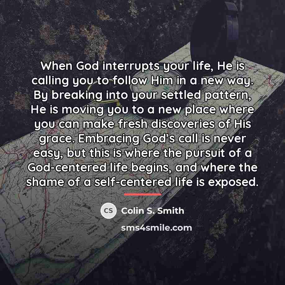 “When God interrupts your life, He is calling you to…” quote by Colin S. Smith