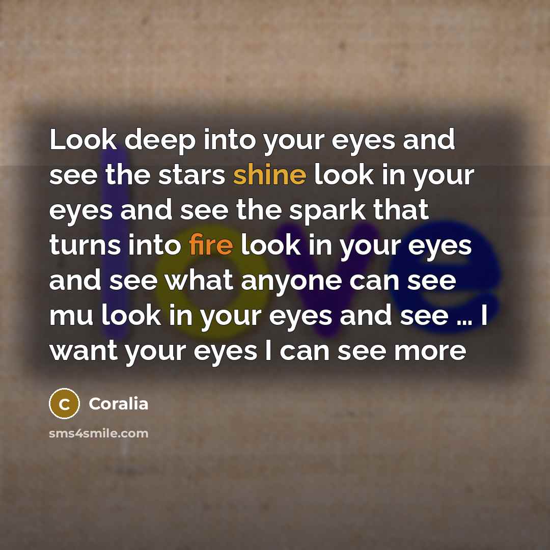“Look deep into your eyes and see the stars shine…” quote by Coralia