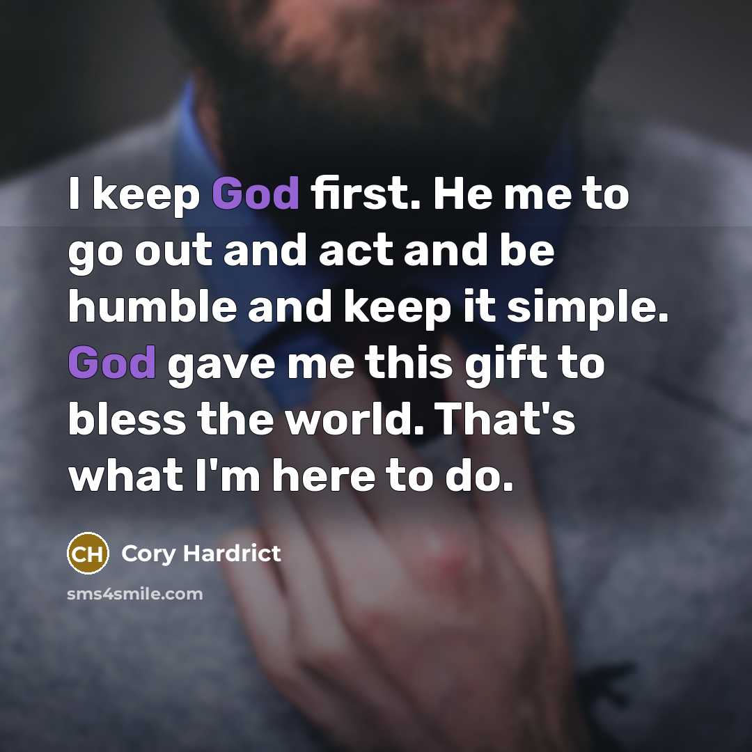 “I keep God first. He me to go out and…” quote by Cory Hardrict