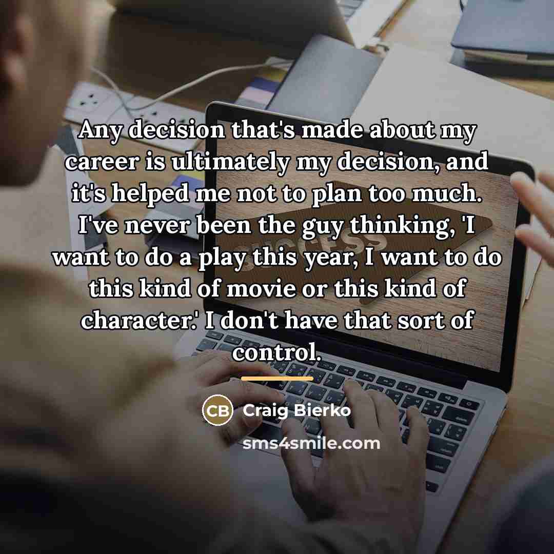 “Any decision that's made about my career is ultimately my…” quote by Craig Bierko