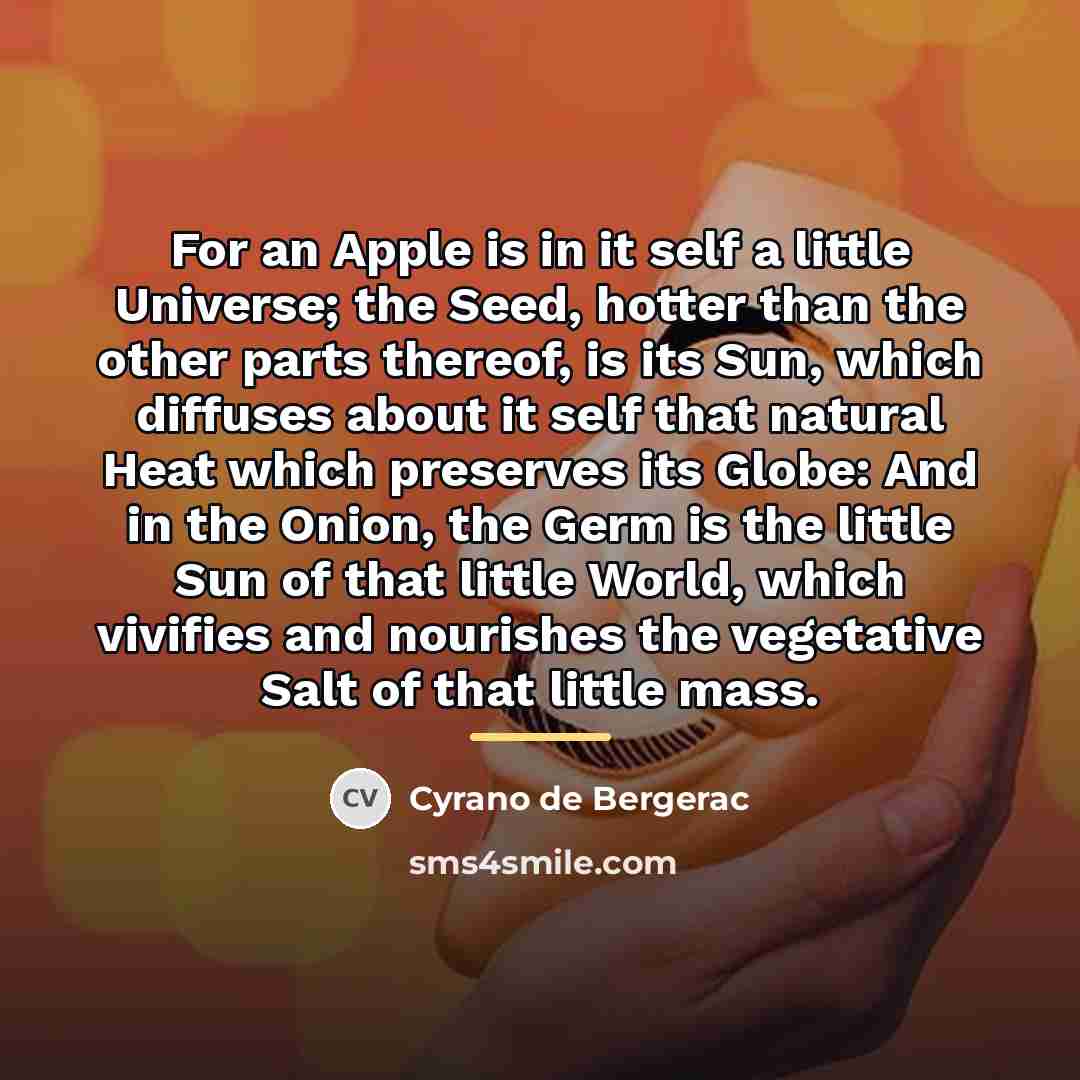 “For an Apple is in it self a little Universe;…” quote by Cyrano de Bergerac