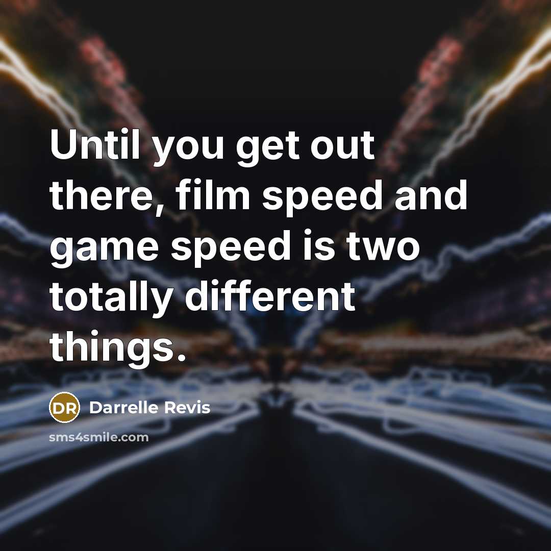 “Until you get out there, film speed and game speed…” quote by Darrelle Revis